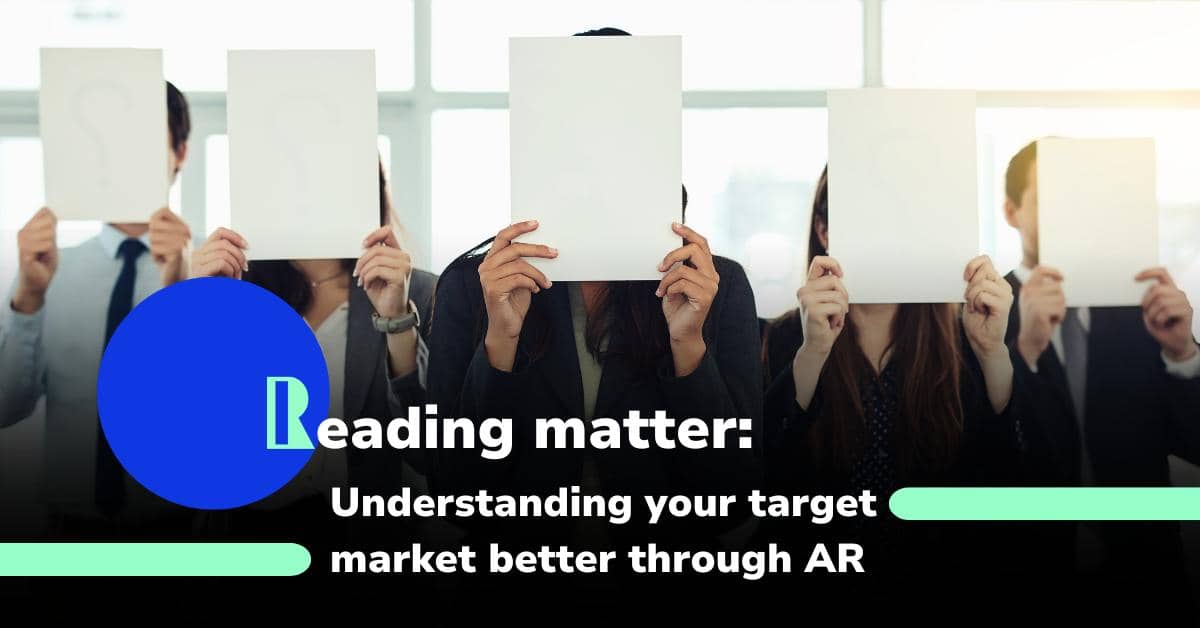Understand your target market better through Augmented Reality